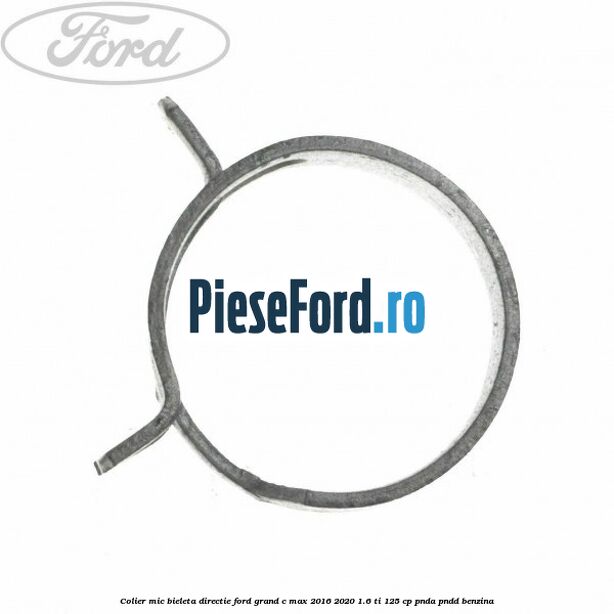 Colier mic bieleta directie Ford Grand C-Max 2016-2020 1.6 Ti 125 cp PNDA, PNDD benzina