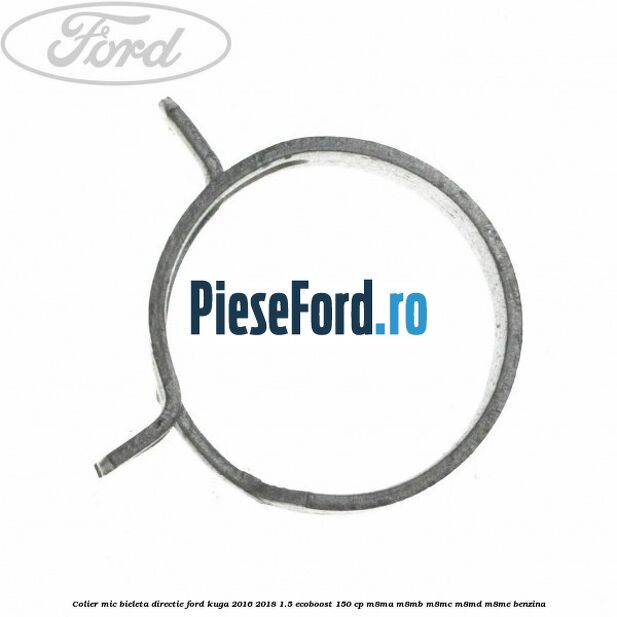 Colier mic bieleta directie Ford Kuga 2016-2018 1.5 EcoBoost 150 cp M8MA, M8MB, M8MC, M8MD, M8ME benzina