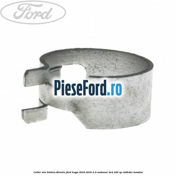 Colier mic bieleta directie Ford Kuga 2016-2018 2.0 EcoBoost 4x4 230 cp C20HDTX benzina