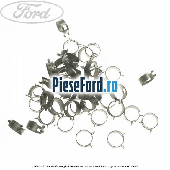 Colier mic bieleta directie Ford Mondeo 2000-2007 2.0 TDCi 130 cp FMBA, N7BA, N7BB diesel