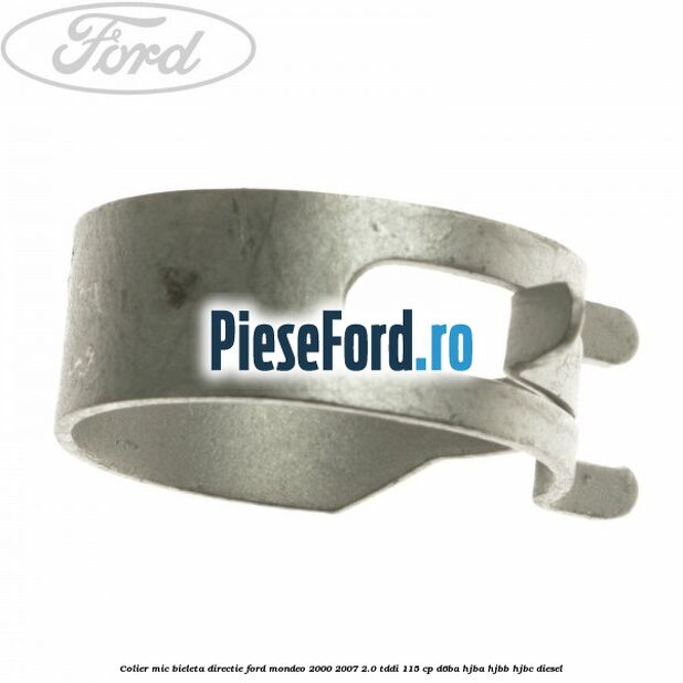 Colier mic bieleta directie Ford Mondeo 2000-2007 2.0 TDDI 115 cp D6BA, HJBA, HJBB, HJBC diesel