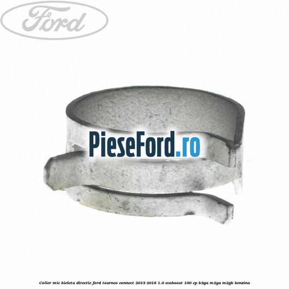 Colier mic bieleta directie Ford Tourneo Connect 2013-2018 1.0 EcoBoost 100 cp B3GA, M2GA, M2GB benzina