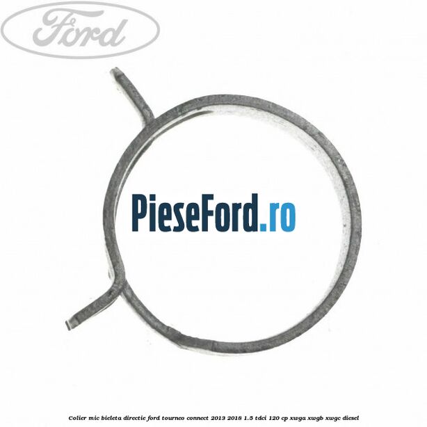Colier mic bieleta directie Ford Tourneo Connect 2013-2018 1.5 TDCi 120 cp XWGA, XWGB, XWGC diesel