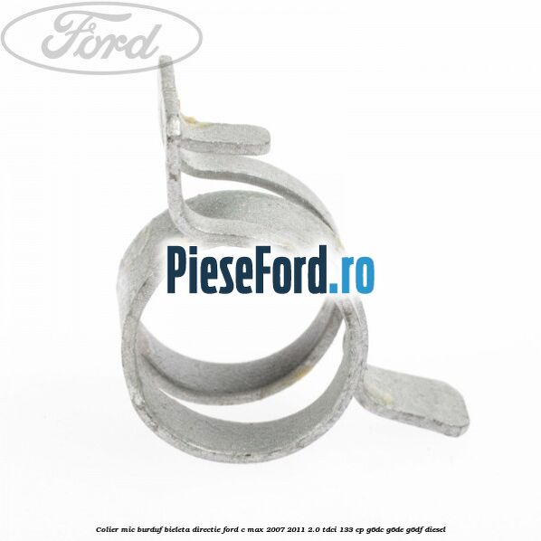 Colier mic burduf bieleta directie Ford C-Max 2007-2011 2.0 TDCi 133 cp G6DC, G6DE, G6DF diesel