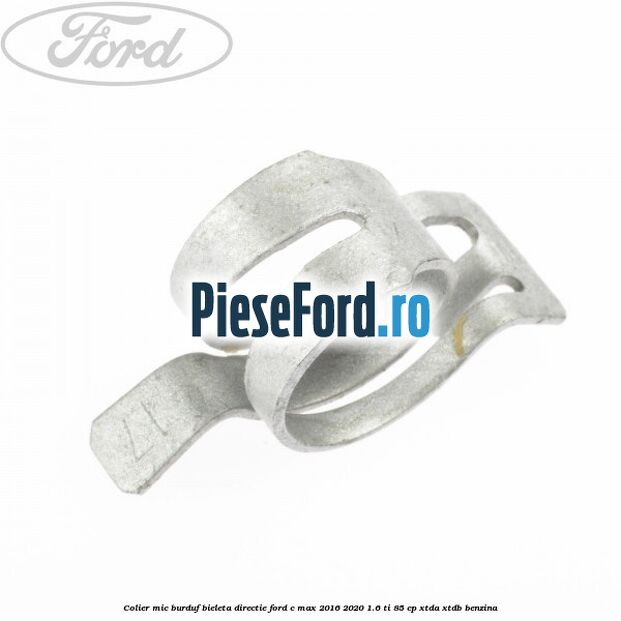 Colier mic burduf bieleta directie Ford C-Max 2016-2020 1.6 Ti 85 cp Colier mic burduf bieleta directie Ford C-Max 2016-2020 1.6 Ti 85 cp XTDA, XTDB benzina