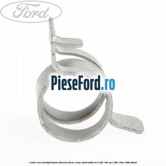 Colier mic burduf bieleta directie Ford C-Max 2016-2020 2.0 TDCi 150 cp Colier mic burduf bieleta directie Ford C-Max 2016-2020 2.0 TDCi 150 cp T7DB, T7DC, T7DD diesel