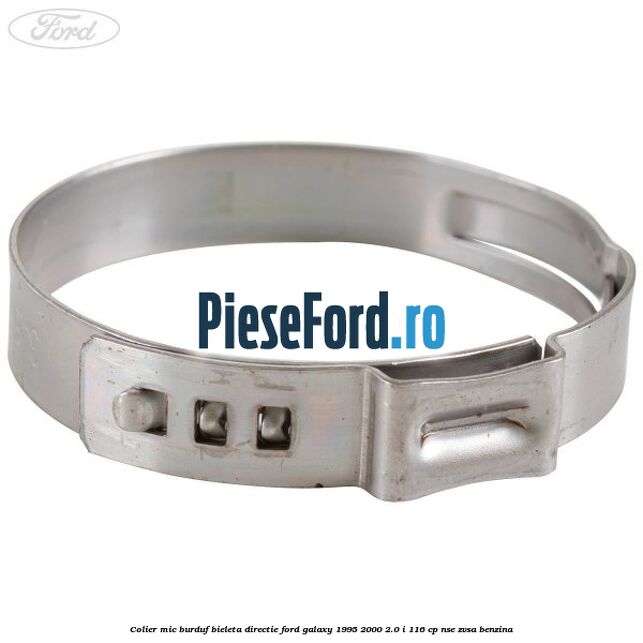 Colier mic burduf bieleta directie Ford Galaxy 1995-2000 2.0 i 116 cp NSE, ZVSA benzina