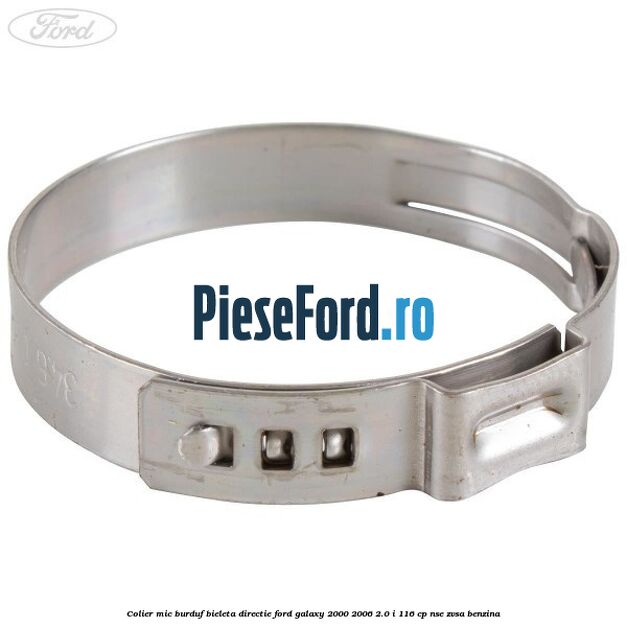 Colier mic burduf bieleta directie Ford Galaxy 2000-2006 2.0 i 116 cp Colier mic burduf bieleta directie Ford Galaxy 2000-2006 2.0 i 116 cp NSE, ZVSA benzina