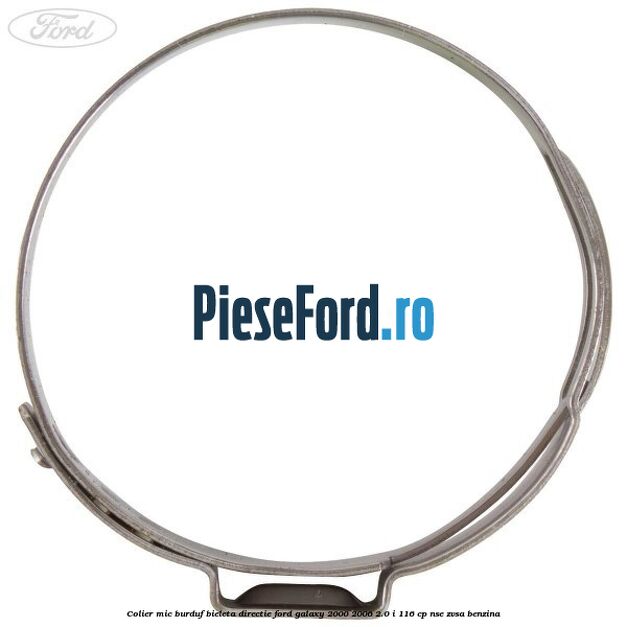 Colier mic burduf bieleta directie Ford Galaxy 2000-2006 2.0 i 116 cp Colier mic burduf bieleta directie Ford Galaxy 2000-2006 2.0 i 116 cp NSE, ZVSA benzina