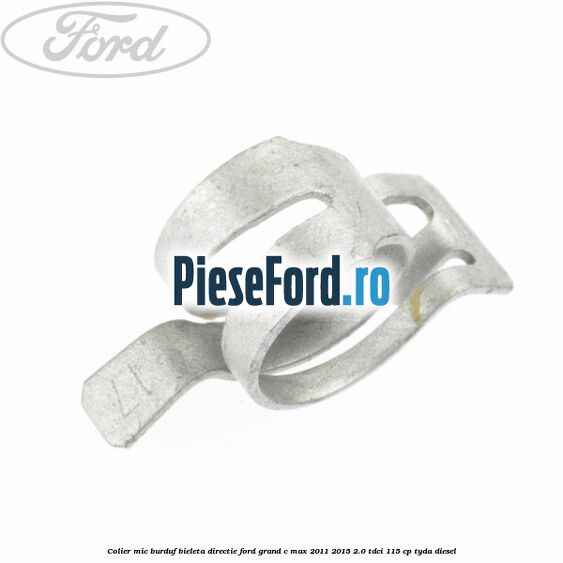 Colier mic burduf bieleta directie Ford Grand C-Max 2011-2015 2.0 TDCi 115 cp TYDA diesel