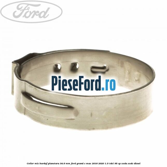 Colier mic burduf planetara 34.6 mm Ford Grand C-Max 2016-2020 1.5 TDCi 95 cp XXDA, XXDC diesel