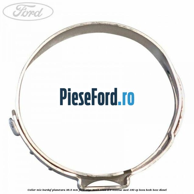 Colier mic burduf planetara 35.5 mm Ford Edge 2019-2022 2.0 EcoBlue AWD 190 cp BCCA, BCCB, BCCC diesel