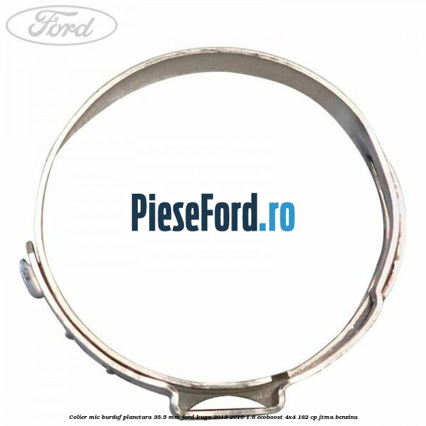 Colier mic burduf planetara 35.5 mm Ford Kuga 2013-2016 1.6 EcoBoost 4x4 182 cp JTMA benzina