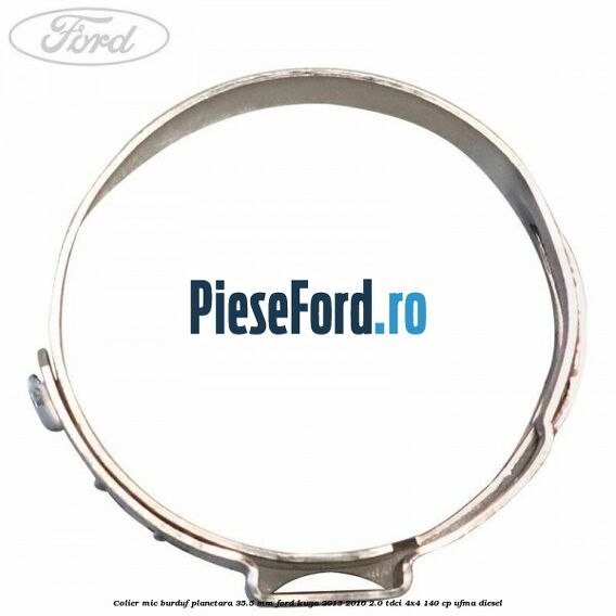 Colier mic burduf planetara 35.5 mm Ford Kuga 2013-2016 2.0 TDCi 4x4 140 cp UFMA diesel