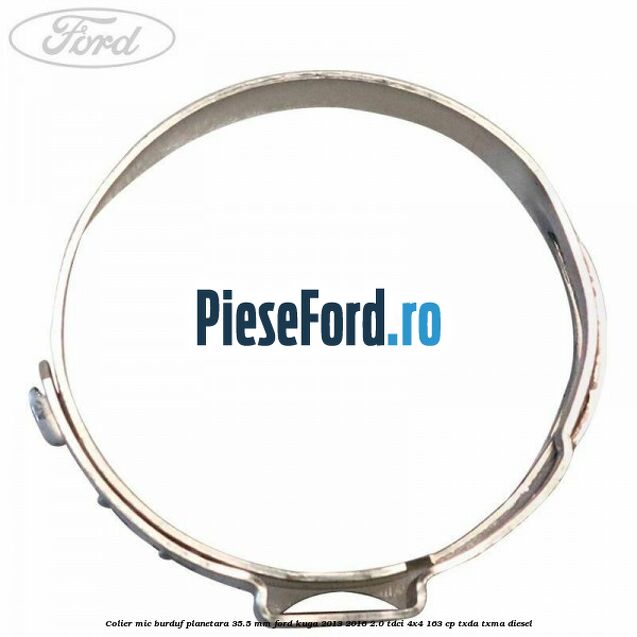 Colier mic burduf planetara 35.5 mm Ford Kuga 2013-2016 2.0 TDCi 4x4 163 cp TXDA, TXMA diesel