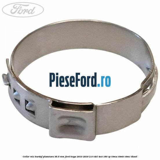 Colier mic burduf planetara 35.5 mm Ford Kuga 2013-2016 2.0 TDCi 4x4 180 cp T8MA, T8MB, T8MC diesel