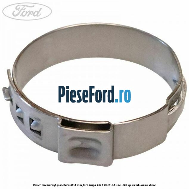 Colier mic burduf planetara 35.5 mm Ford Kuga 2016-2018 1.5 TDCi 120 cp XWMB, XWMC diesel