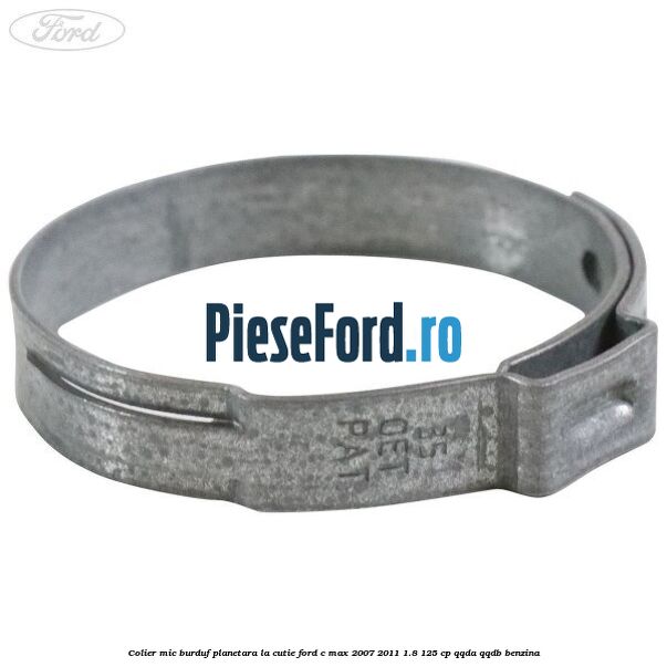 Colier mic burduf planetara la cutie Ford C-Max 2007-2011 1.8 125 cp QQDA, QQDB benzina