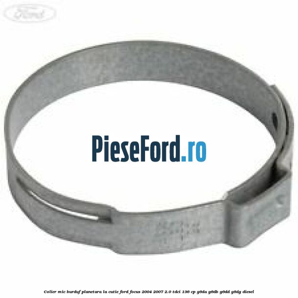 Colier mic burduf planetara la cutie Ford Focus 2004-2007 2.0 TDCi 136 cp G6DA, G6DB, G6DD, G6DG diesel