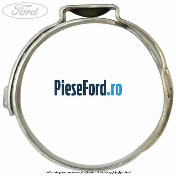 Colier mic planetara 28 mm Ford Fusion 1.4 TDCi 68 cp F6JA, F6JB diesel