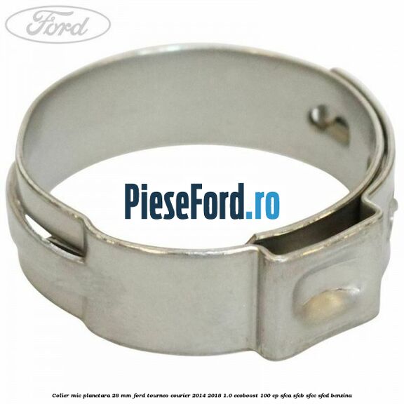 Colier mic planetara 28 mm Ford Tourneo Courier 2014-2018 1.0 EcoBoost 100 cp SFCA, SFCB, SFCC, SFCD benzina