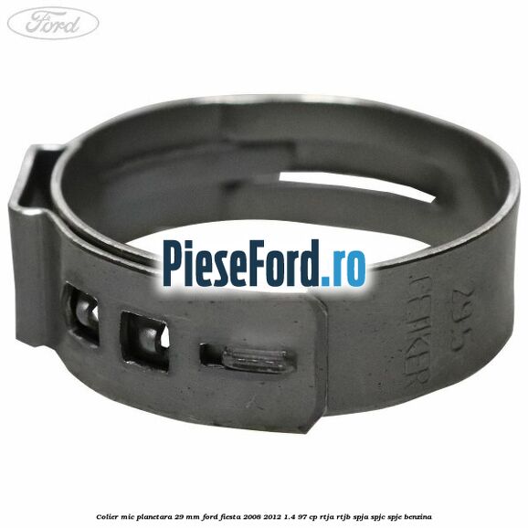 Colier mic planetara 29 mm Ford Fiesta 2008-2012 1.4 97 cp RTJA, RTJB, SPJA, SPJC, SPJE benzina