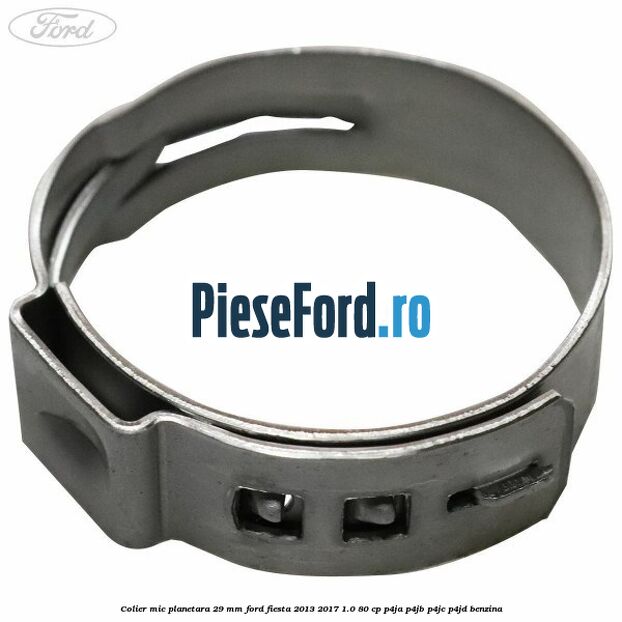 Colier mic planetara 29 mm Ford Fiesta 2013-2017 1.0 80 cp P4JA, P4JB, P4JC, P4JD benzina