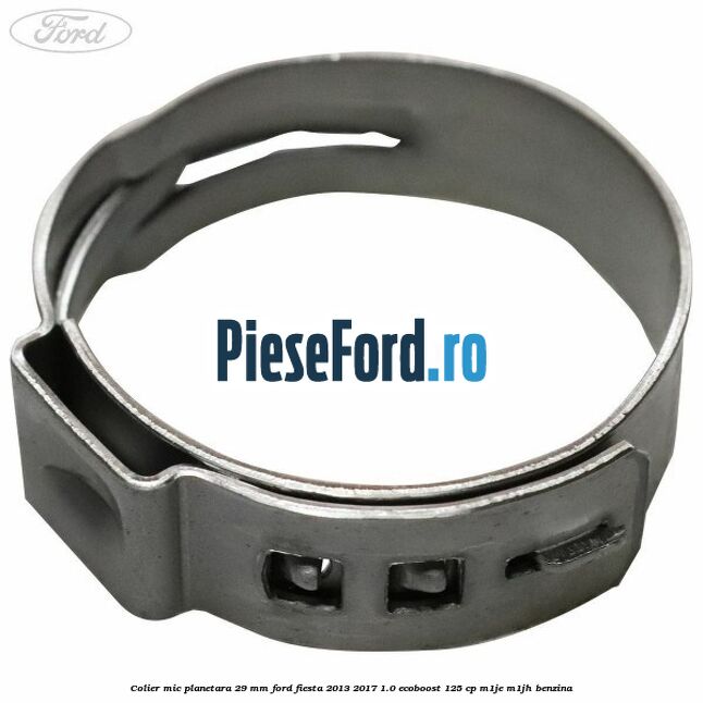 Colier mic planetara 29 mm Ford Fiesta 2013-2017 1.0 EcoBoost 125 cp M1JE, M1JH benzina