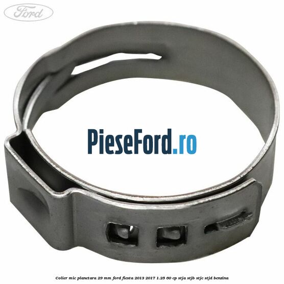 Colier mic planetara 29 mm Ford Fiesta 2013-2017 1.25 60 cp STJA, STJB, STJC, STJD benzina