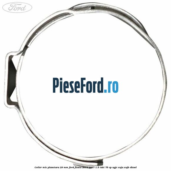 Colier mic planetara 29 mm Ford Fiesta 2013-2017 1.5 TDCi 75 cp UGJC, XUJA, XUJB diesel