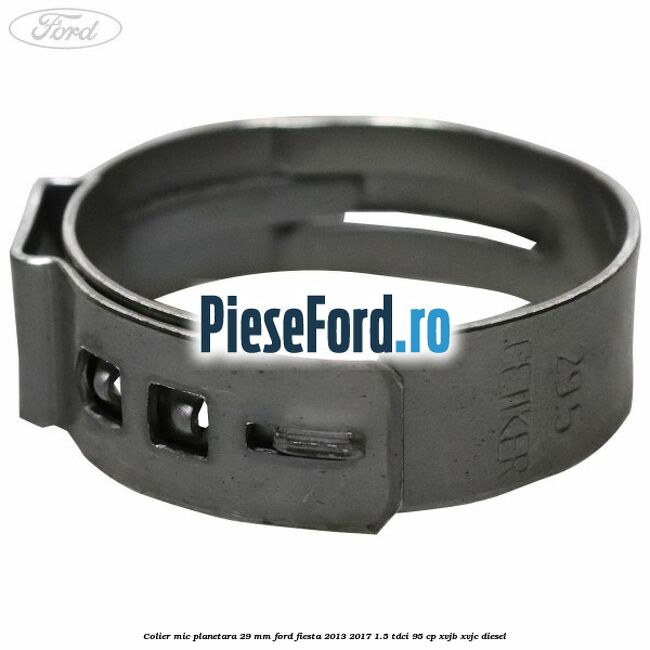 Colier mic planetara 29 mm Ford Fiesta 2013-2017 1.5 TDCi 95 cp XVJB, XVJC diesel
