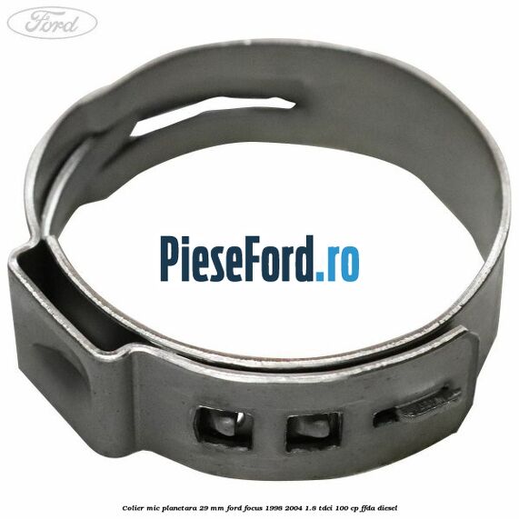 Colier mic planetara 29 mm Ford Focus 1998-2004 1.8 TDCi 100 cp Colier mic planetara 29 mm Ford Focus 1998-2004 1.8 TDCi 100 cp FFDA diesel