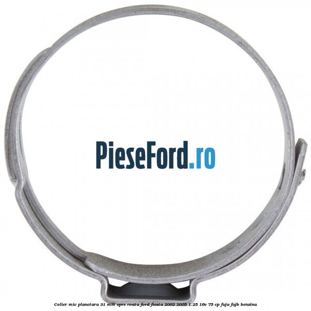 Colier mic planetara 31 mm spre roata Ford Fiesta 2002-2005 1.25 16V 75 cp FUJA, FUJB benzina