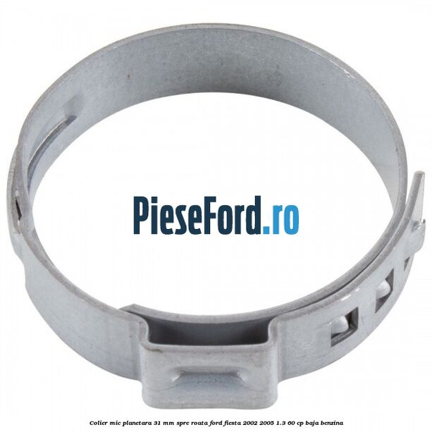 Colier mic planetara 31 mm spre roata Ford Fiesta 2002-2005 1.3 60 cp Colier mic planetara 31 mm spre roata Ford Fiesta 2002-2005 1.3 60 cp BAJA benzina