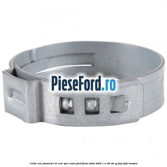 Colier mic planetara 31 mm spre roata Ford Fiesta 2002-2005 1.4 16V 80 cp FXJA, FXJB benzina