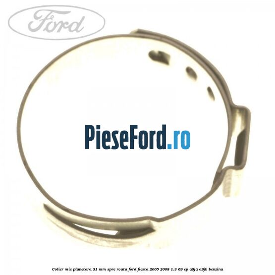 Colier mic planetara 31 mm spre roata Ford Fiesta 2005-2008 1.3 69 cp A9JA, A9JB benzina