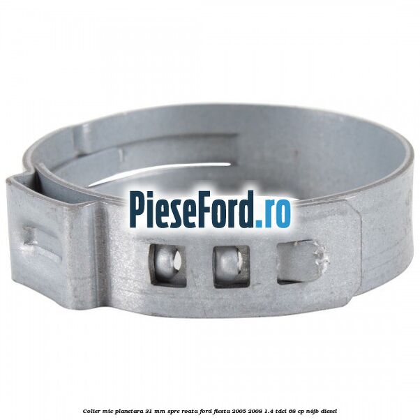 Colier mic planetara 31 mm spre roata Ford Fiesta 2005-2008 1.4 TDCi 68 cp N4JB diesel