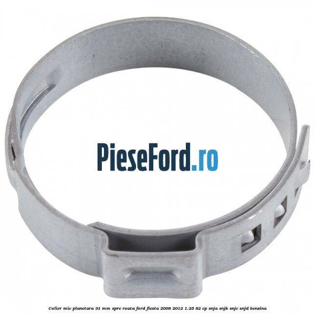 Colier mic planetara 31 mm spre roata Ford Fiesta 2008-2012 1.25 82 cp SNJA, SNJB, SNJC, SNJD benzina