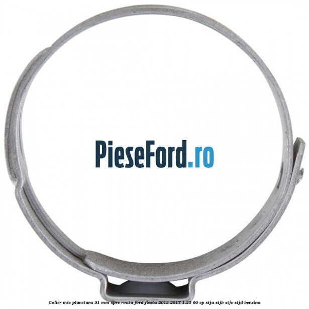 Colier mic planetara 31 mm spre roata Ford Fiesta 2013-2017 1.25 60 cp STJA, STJB, STJC, STJD benzina