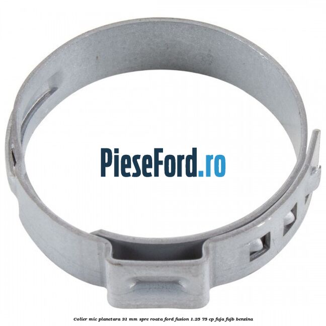 Colier mic planetara 31 mm spre roata Ford Fusion 1.25 75 cp FUJA, FUJB benzina