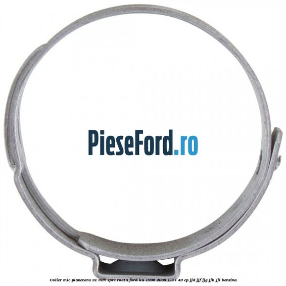 Colier mic planetara 31 mm spre roata Ford Ka 1996-2008 1.3 i 49 cp JJD, JJF, JJG, JJH, JJL benzina
