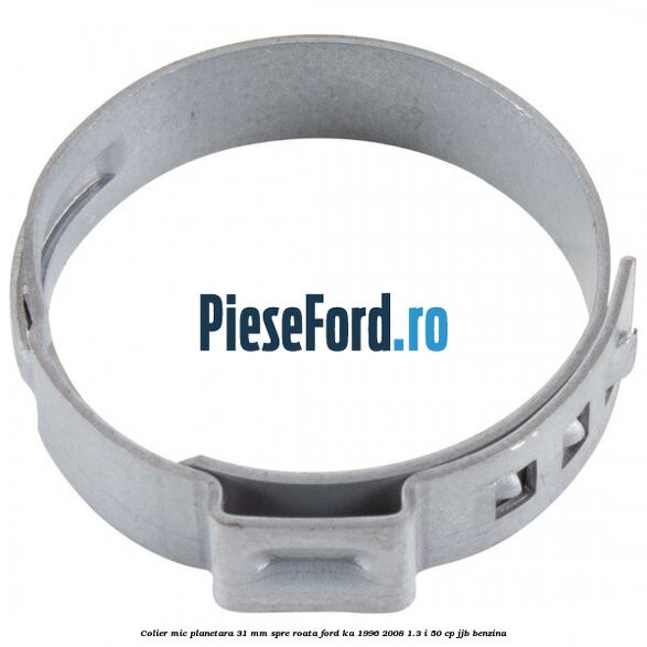 Colier mic planetara 31 mm spre roata Ford Ka 1996-2008 1.3 i 50 cp Colier mic planetara 31 mm spre roata Ford Ka 1996-2008 1.3 i 50 cp JJB benzina
