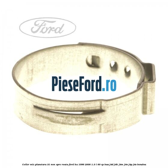 Colier mic planetara 31 mm spre roata Ford Ka 1996-2008 1.3 i 60 cp BAA, J4D, J4K, J4M, J4N, J4P, J4S benzina
