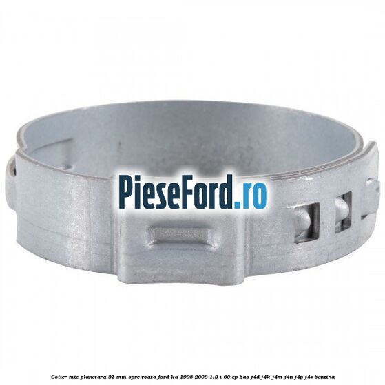 Colier mic planetara 31 mm spre roata Ford Ka 1996-2008 1.3 i 60 cp BAA, J4D, J4K, J4M, J4N, J4P, J4S benzina