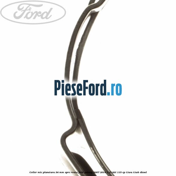 Colier mic planetara 34 mm spre roata Ford Galaxy 2007-2014 1.6 TDCi 115 cp T1WA, T1WB diesel