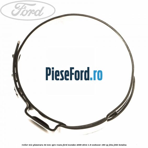 Colier mic planetara 34 mm spre roata Ford Mondeo 2008-2014 1.6 EcoBoost 160 cp Colier mic planetara 34 mm spre roata Ford Mondeo 2008-2014 1.6 EcoBoost 160 cp JTBA, JTBB benzina