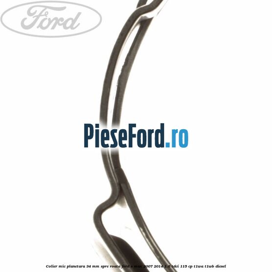 Colier mic planetara 34 mm spre roata Ford S-Max 2007-2014 1.6 TDCi 115 cp T1WA, T1WB diesel