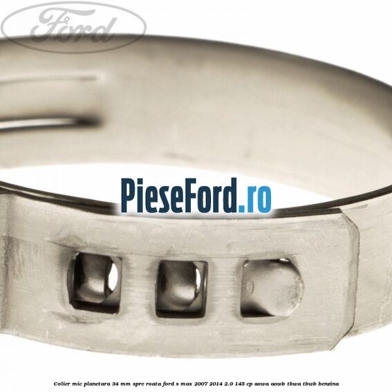 Colier mic planetara 34 mm spre roata Ford S-Max 2007-2014 2.0 145 cp AOWA, AOWB, TBWA, TBWB benzina