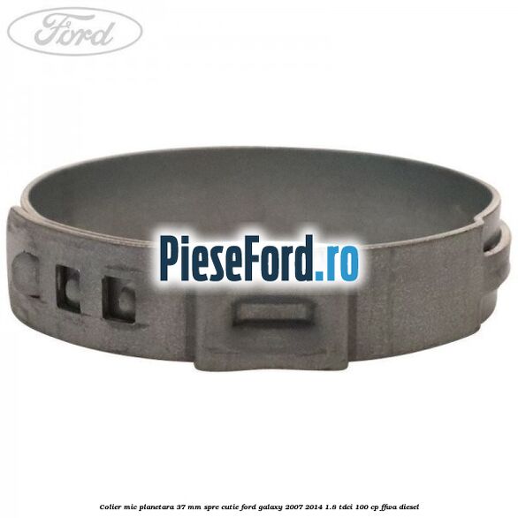 Colier mic planetara 37 mm spre cutie Ford Galaxy 2007-2014 1.8 TDCi 100 cp FFWA diesel
