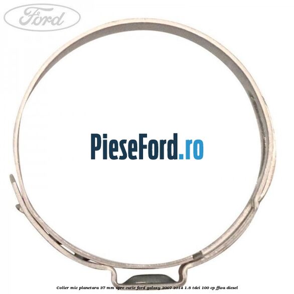 Colier mic planetara 37 mm spre cutie Ford Galaxy 2007-2014 1.8 TDCi 100 cp FFWA diesel